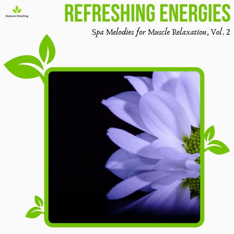Refreshing Energies - Spa Melodies For Muscle Relaxation, Vol. 2
