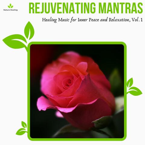 Rejuvenating Mantras - Healing Music For Inner Peace And Relaxation, Vol. 1