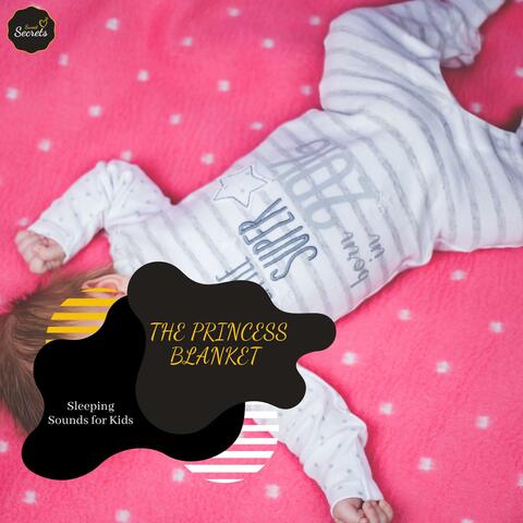 The Princess Blanket - Sleeping Sounds For Kids