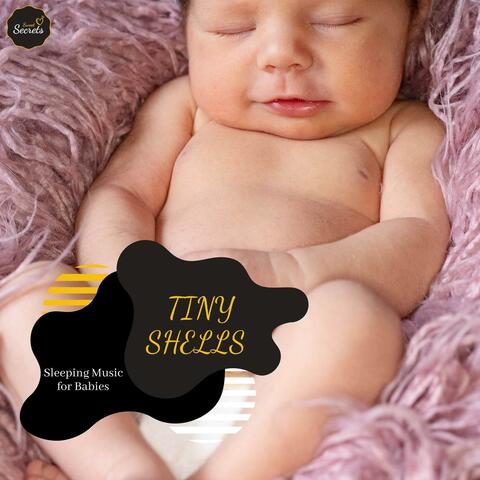 Tiny Shells - Sleeping Music For Babies