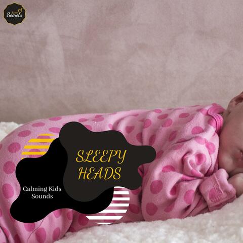 Sleepy Heads - Calming Kids Sounds