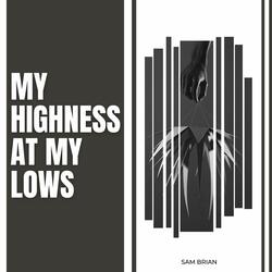 My Highness At My Lows