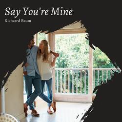 Say You're Mine