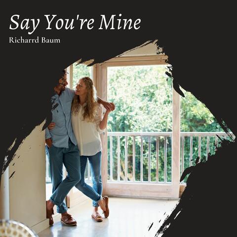 Say You're Mine