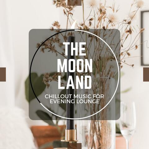 The Moon Land - Chillout Music For Evening Lounge