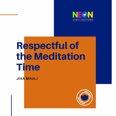 Respectful Of The Meditation Time