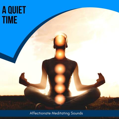 A Quiet Time - Affectionate Meditating Sounds