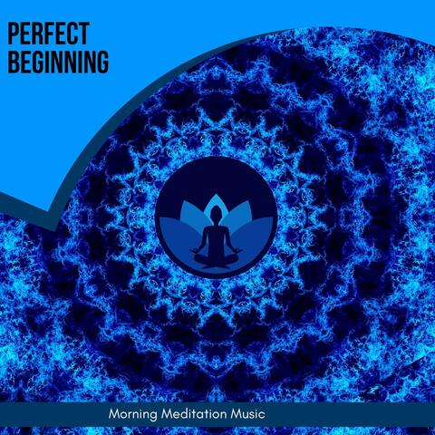 Perfect Beginning - Morning Meditation Music