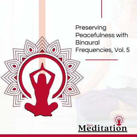 Preserving Peacefulness With Binaural Frequencies, Vol. 5