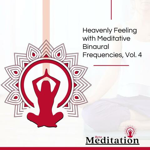 Heavenly Feeling With Meditative Binaural Frequencies, Vol. 4