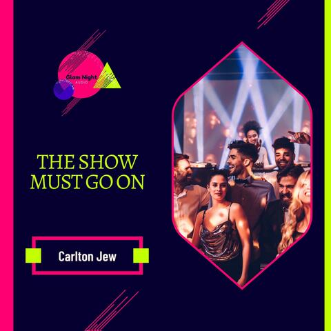 The Show Must Go On