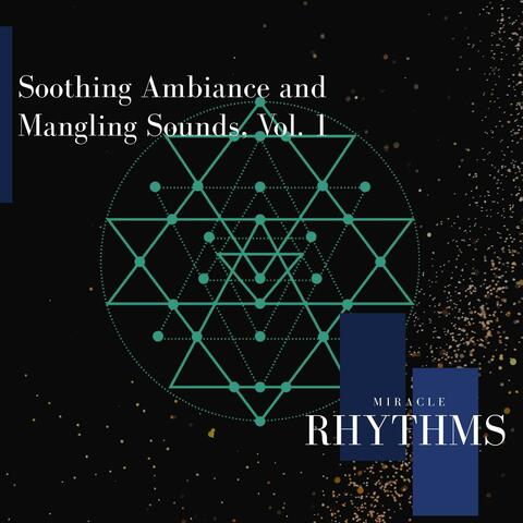 Soothing Ambiance And Mangling Sounds, Vol. 1