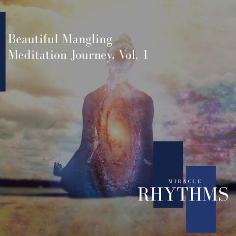 Beautiful Mangling Meditation Journey, Vol. 1