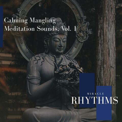 Calming Mangling Meditation Sounds, Vol. 1