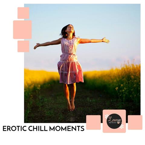 Erotic Chill Moments