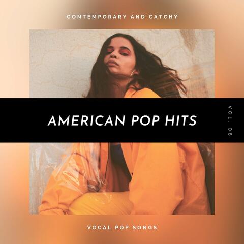 American Pop Hits - Contemporary And Catchy Vocal Pop Songs, Vol. 08