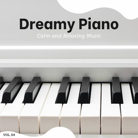 Dreamy Piano - Calm And Relaxing Music, Vol. 4
