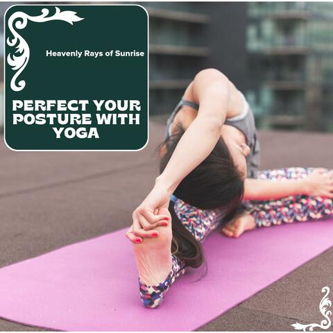 Perfect Your Posture With Yoga - Heavenly Rays Of Sunrise