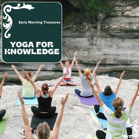 Yoga For Knowledge - Early Morning Treasures