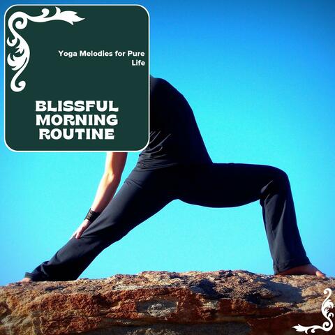 Blissful Morning Routine - Yoga Melodies For Pure Life