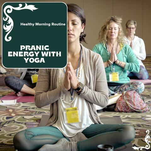 Pranic Energy With Yoga - Healthy Morning Routine