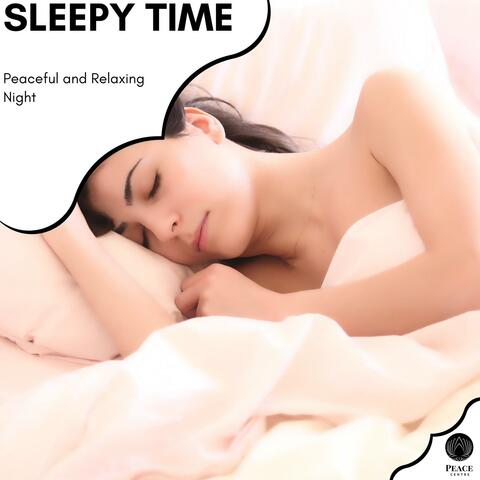 Sleepy Time - Peaceful And Relaxing Night