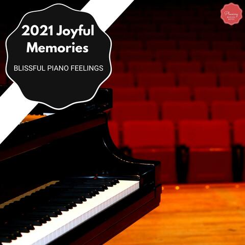 2021 Joyful Memories - Blissful Piano Feelings
