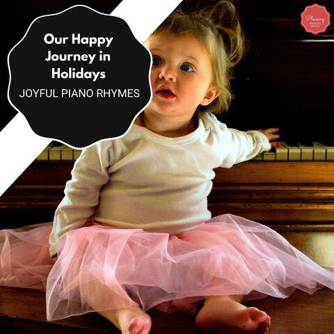 Our Happy Journey In Holidays - Joyful Piano Rhymes