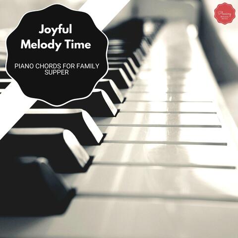 Joyful Melody Time - Piano Chords For Family Supper