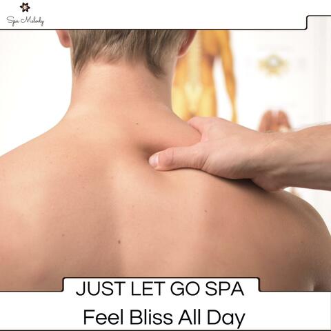 Just Let Go Spa - Feel Bliss All Day