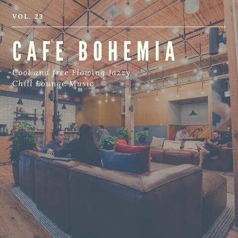 Cafe Bohemia - Cool And Free Flowing Jazzy Chill Lounge Music, Vol. 23