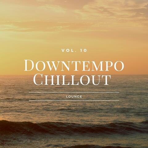 Downtempo Chillout Lounge, Vol.10