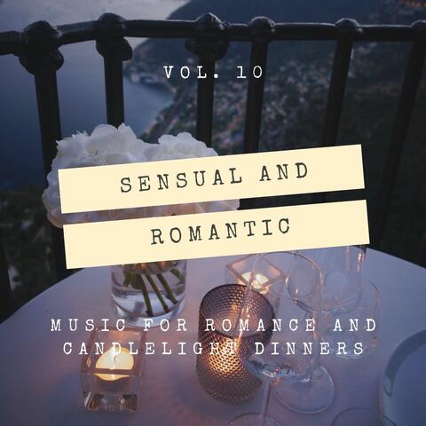Sensual And Romantic - Music For Romance And Candlelight Dinners, Vol. 10