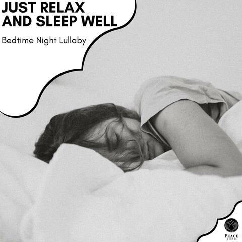 Just Relax And Sleep Well - Bedtime Night Lullaby