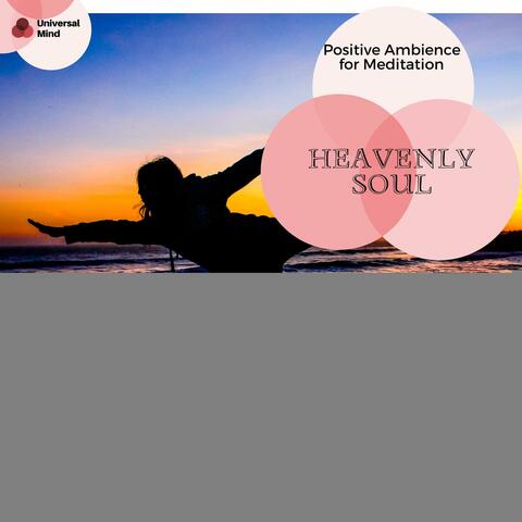 Heavenly Soul - Positive Ambience For Meditation