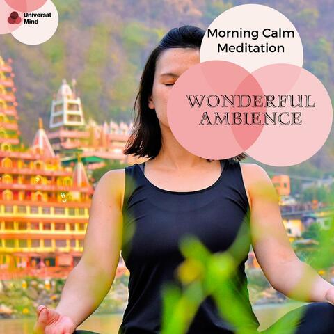 Wonderful Ambience - Morning Calm Meditation