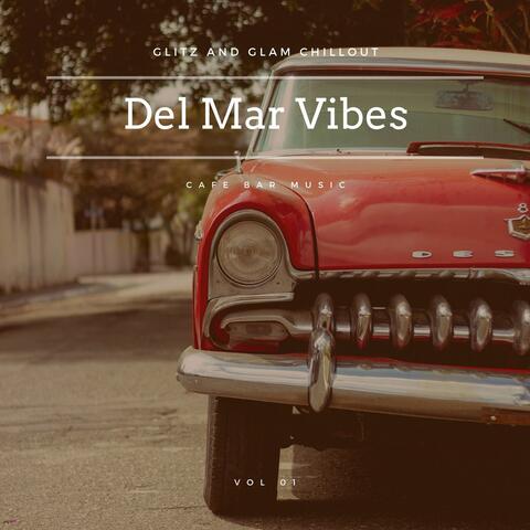 Del Mar Vibes - Glitz And Glam Chillout Cafe Bar Music, Vol 01