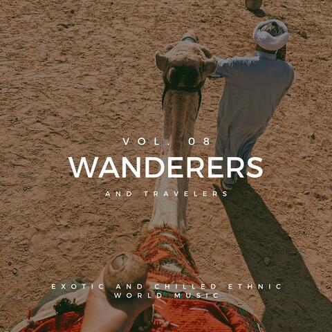 Wanderers And Travelers - Exotic And Chilled Ethnic World Music, Vol. 08