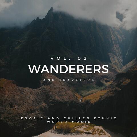 Wanderers And Travelers - Exotic And Chilled Ethnic World Music, Vol. 02