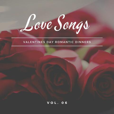 Love Songs - Valentines Day Romantic Dinners, Vol. 06