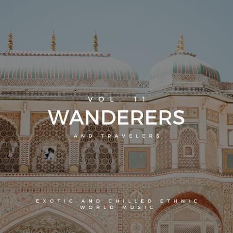 Wanderers And Travelers - Exotic And Chilled Ethnic World Music, Vol. 11