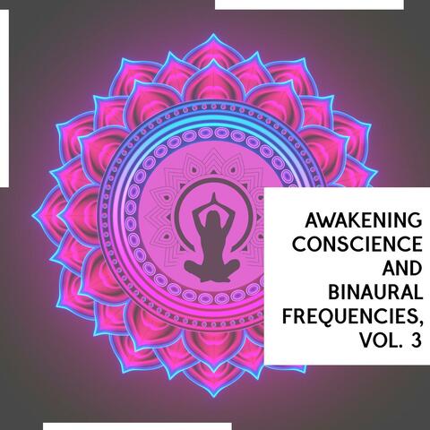 Awakening Conscience And Binaural Frequencies, Vol. 3