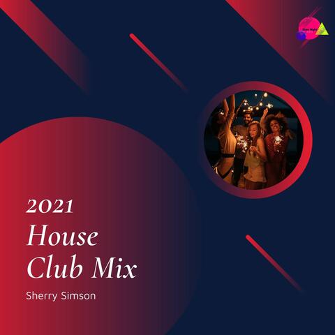 2021 House Club Mix