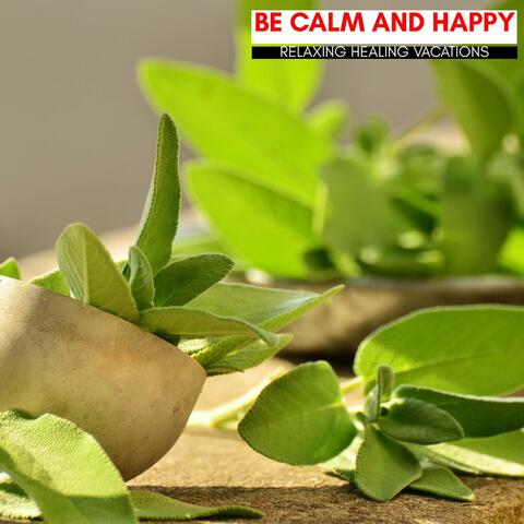 Be Calm And Happy - Relaxing Healing Vacations