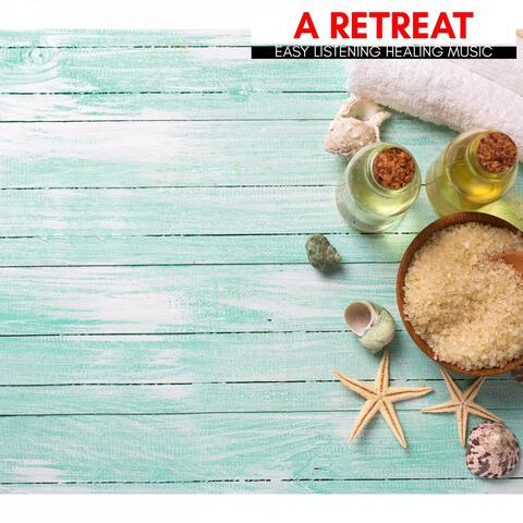 A Retreat - Easy Listening Healing Music