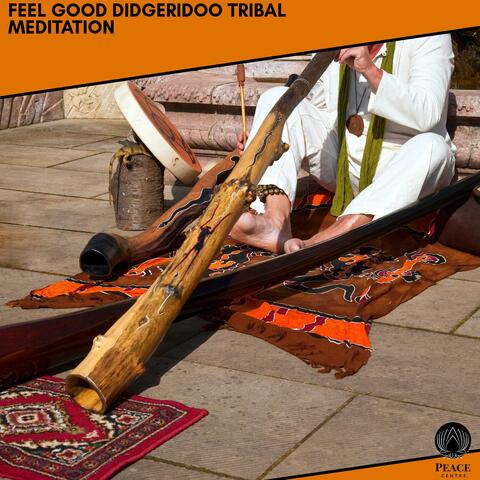Feel Good Didgeridoo Tribal Meditation