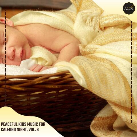 Peaceful Kids Music For Calming Night, Vol. 3