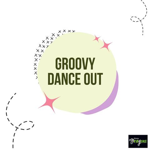 Groovy Dance Out
