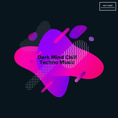 Dark Mind Chill Techno Music