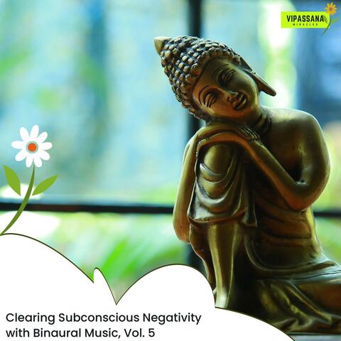 Clearing Subconscious Negativity With Binaural Music, Vol. 5